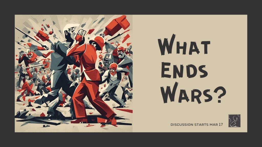 What Ends Wars